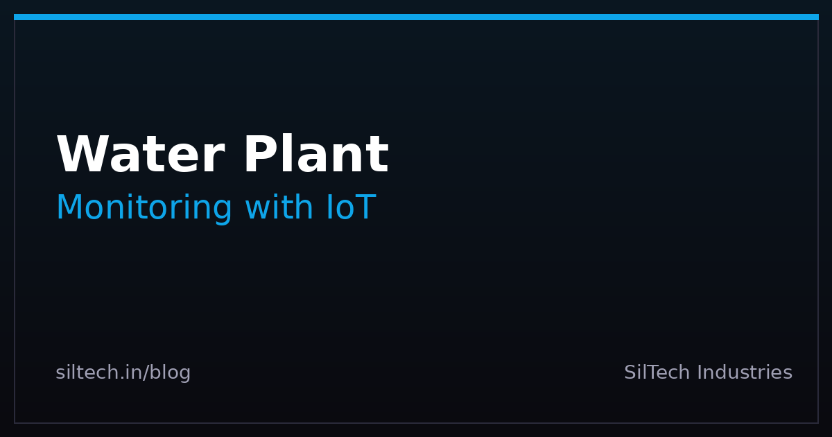 Water Plant Monitoring with IoT: From Manual Rounds to Real-Time Data